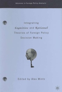Enlarge image Cover: Integrating Cognitive and Rational Theories of Foreign Policy Decision Making - St Martin's Press