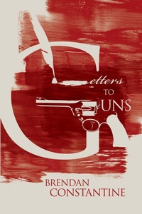 Enlarge image Cover: Letters to Guns - Red Hen Press