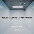 Cover: Richard Ross: Architecture of Authority - Aperture