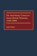 Cover: The Arab-Israeli Conflict in Israeli History Textbooks, 1948-2000 - Information Age Publishing