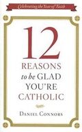 Cover: 12 Reasons to be Glad You're Catholic - Twenty-third Publications