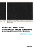 Cover: Words Not Spent Today Buy Smaller Images Tomorrow - Aperture