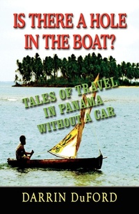 Abbildung von: IS THERE A HOLE IN THE BOAT? Tales of Travel in Panama without a Car - Booklocker Inc.,US