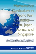 Cover: Mathematics Curriculum in Pacific Rim Countries- China, Japan, Korea, and Singapore Proceedings of a Conference - Information Age Publishing