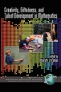 Cover: Creativity, Giftedness, and Talent Development in Mathematics - Information Age Publishing