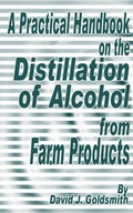 Cover: A Practical Handbook on the Distillation of Alcohol from Farm Products - Fredonia Books (NL)