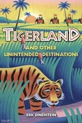 Cover: Tigerland and Other Unintended Destinations - Island Press