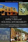 Cover: A Guide to Impact Fees and Housing Affordability - Island Press