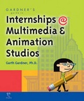 Cover: Gardner's Guide to Internships at Multimedia and Animation Studios - Garth Gardner Company (GGC/Publishing)