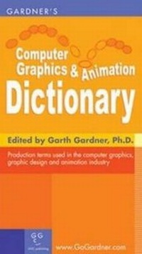 Enlarge image Cover: Gardner's Computer Graphics & Animation Dictionary - Garth Gardner Company (GGC/Publishing)