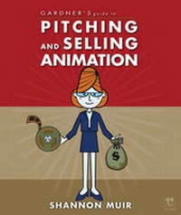 Abbildung von: Gardner's Guide to Pitching and Selling Animation - Garth Gardner Company (GGC/Publishing)
