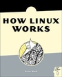 Cover: How Linux Works - No Starch Press