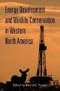 Cover: Energy Development and Wildlife Conservation in Western North America - Island Press