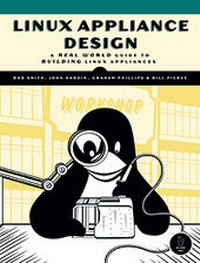 Enlarge image Cover: Linux Appliance Design - No Starch Press