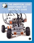 Cover: The Unofficial LEGO MINDSTORMS NXT Inventor&acute;s Guide - No Starch Press