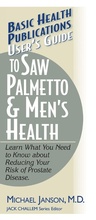 Cover: User'S Guide to Saw Palmetto and Men's Health - Basic Health Publications