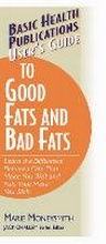Cover: User'S Guide to Food Fats and Bad Fats - Basic Health Publications