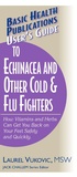 Cover: User'S Guide to Echinacea and Other Cold and Flu Fighters - Basic Health Publications