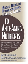 Cover: User'S Guide to Anti-Aging Nutrients - Basic Health Publications