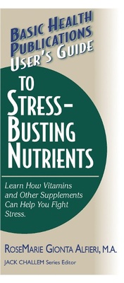 Enlarge image Cover: User'S Guide to Stress-Busting Nutrients - Basic Health Publications