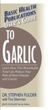 Cover: User'S Guide to Garlic - Basic Health Publications