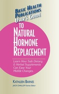 Cover: User'S Guide to Natural Hormone Replacement - Basic Health Publications