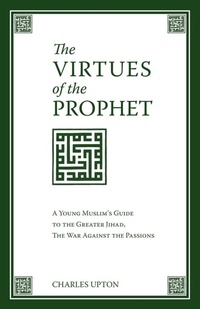 Abbildung von: The Virtues of the Prophet - Sophia Perennis et Universalis