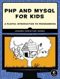 Enlarge image Cover: PHP and MySQL for Kids - No Starch Press