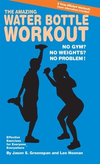 Abbildung von: The Amazing Water Bottle Workout - Basic Health Publications, Inc.