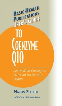 Enlarge image Cover: User's Guide to Coenzyme Q10 - Basic Health Publications, Inc.