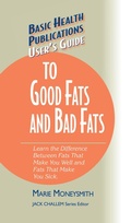 Cover: User's Guide to Good Fats and Bad Fats - Basic Health Publications, Inc.