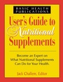 Cover: User's Guide to Nutritional Supplements - Basic Health Publications, Inc.