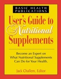 Cover: User's Guide to Nutritional Supplements - Basic Health Publications, Inc.