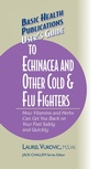 Cover: User's Guide to Echinacea and Other Cold & Flu Fighters - Basic Health Publications, Inc.