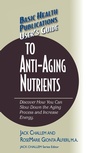 Cover: User's Guide to Anti-Aging Nutrients - Basic Health Publications, Inc.