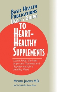Enlarge image Cover: User's Guide to Heart-Healthy Supplements - Basic Health Publications, Inc.