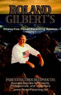 Cover: Roland Gilbert's Stress-Free Power Parenting System - Aventine Press