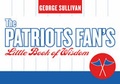 Cover: The Patriots Fan's Little Book of Wisdom - Taylor Trade Publishing