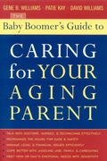 Cover: The Baby Boomer's Guide to Caring for Your Aging Parent - Taylor Trade Publishing