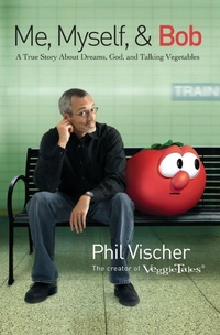 Enlarge image Cover: Me, Myself, and Bob - Thomas Nelson Publishers