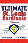 Cover: The Ultimate St. Louis Cardinals Baseball Challenge - Taylor Trade Publishing