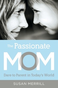 Enlarge image Cover: The Passionate Mom - Thomas Nelson Publishers