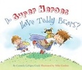 Cover: Do Super Heroes Have Teddy Bears? - Taylor Trade Publishing