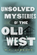 Cover: Unsolved Mysteries of the Old West - Taylor Trade Publishing