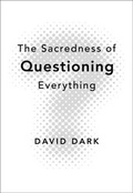 Cover: The Sacredness of Questioning Everything - Zondervan