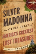 Cover: Silver Madonna and Other Tales of America's Greatest Lost Treasures - Taylor Trade Publishing