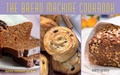 Cover: The Bread Machine Cookbook - Nitty Gritty Productions,U.S.