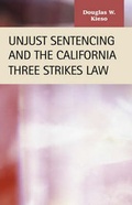 Cover: Unjust Sentencing and the California Three Strikes Law - LFB Scholarly Publishing