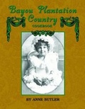 Cover: Bayou Plantation Country Cookbook - Pelican Publishing Co