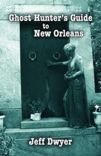Abbildung von: Ghost Hunter's Guide to New Orleans - Pelican Publishing Co